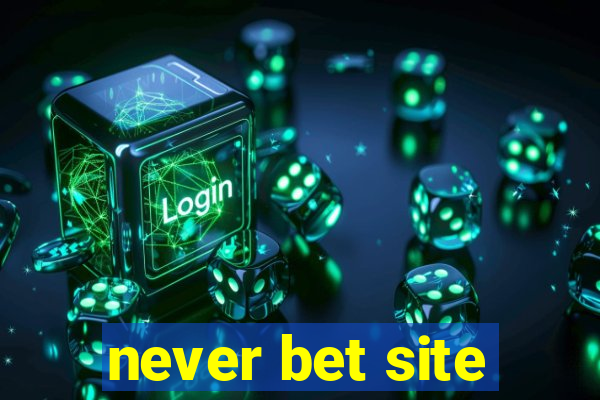 never bet site
